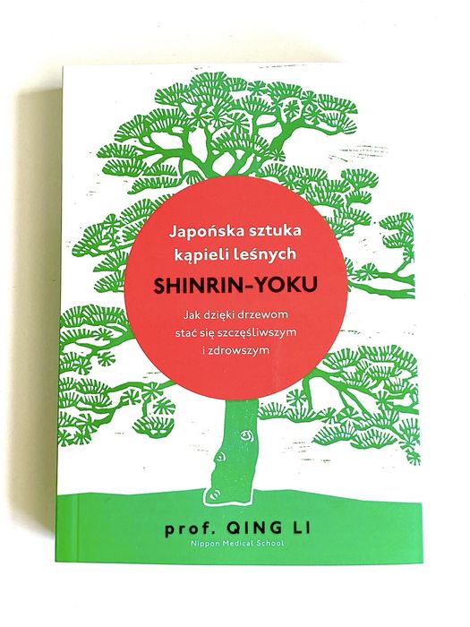 Shinrin-yoku Japońska sztuka kąpieli leśnych Qing Li