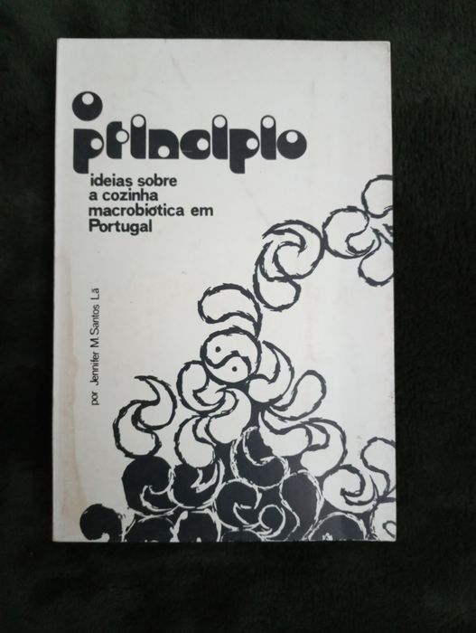 O Principio - Ideias sobre a cozinha macrobiótica em Portugal. 1975*