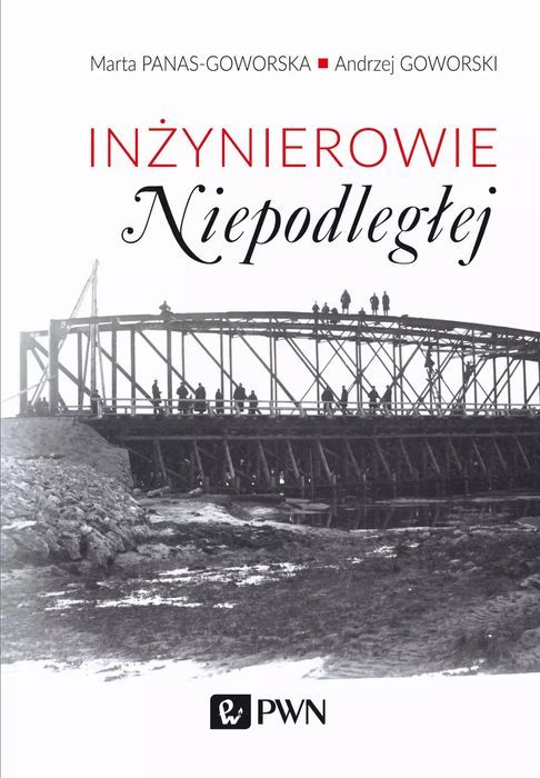 Inżynierowie Niepodległej. Wydawnictwo Naukowe PWN. Nowy Produkt