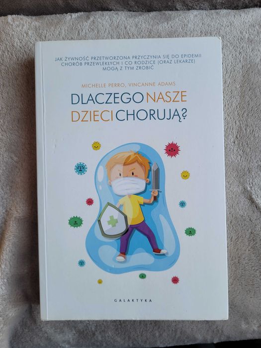 Dlaczego nasze dzieci chorują? Michelle Perro, ...