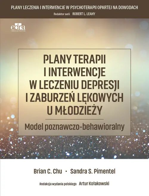 Plany Terapii I Interwencje W Leczeniu Depresji I Zaburzeń Lękowych U Młodzieży. Edra Urban. Nowy Produkt