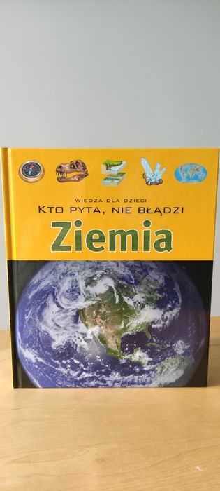 Ziemia. Wiedza dla dzieci. Kto pyta nie błądzi