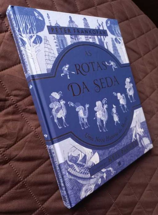 As Rotas da Seda; Uma nova história do mundo - Peter Frankopan