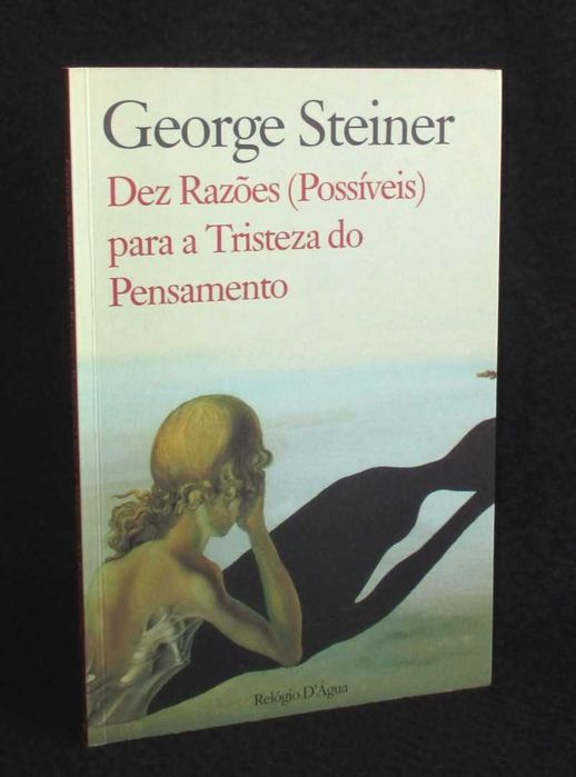 Livro Dez Razões (possíveis) para a tristeza do pensamento George Steiner