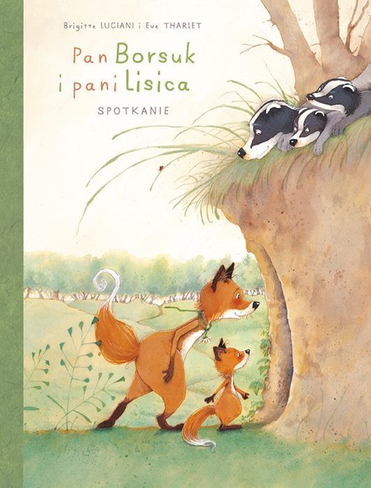 Spotkanie. Pan Borsuk I Pani Lisica. Tom 1 Wyd. 2023 Luciani Brigitte Brigitte Luciani,Eve Tharlet
