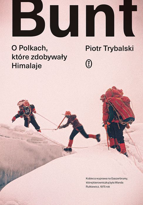Bunt. O Polkach, Które Zdobywały Himalaje  Piotr Trybalski