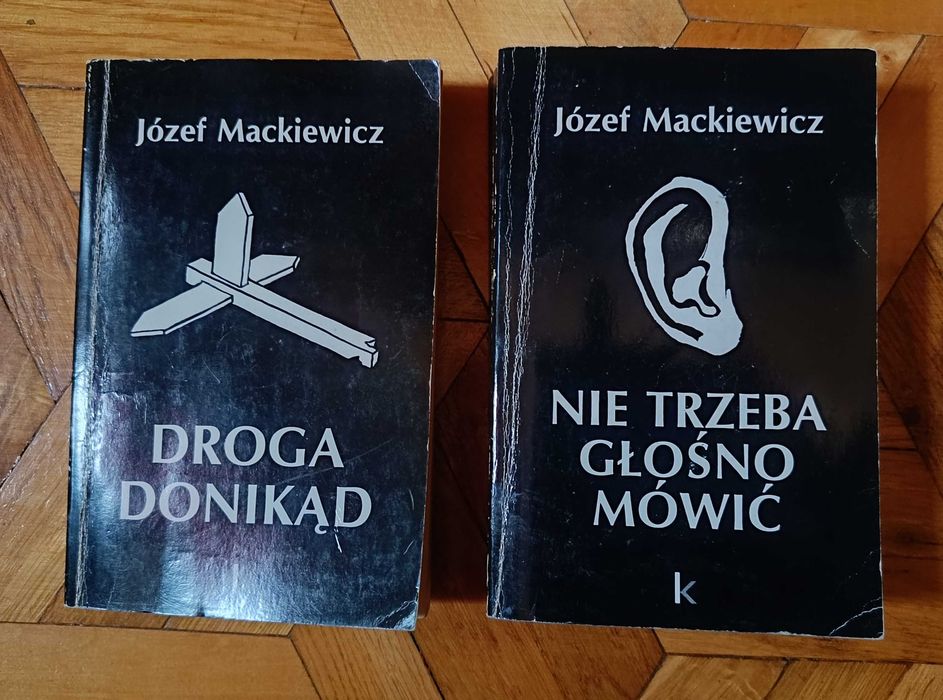Józef Mackiewicz Droga donikąd + Nie trzeba głośno mówić UNIKATY