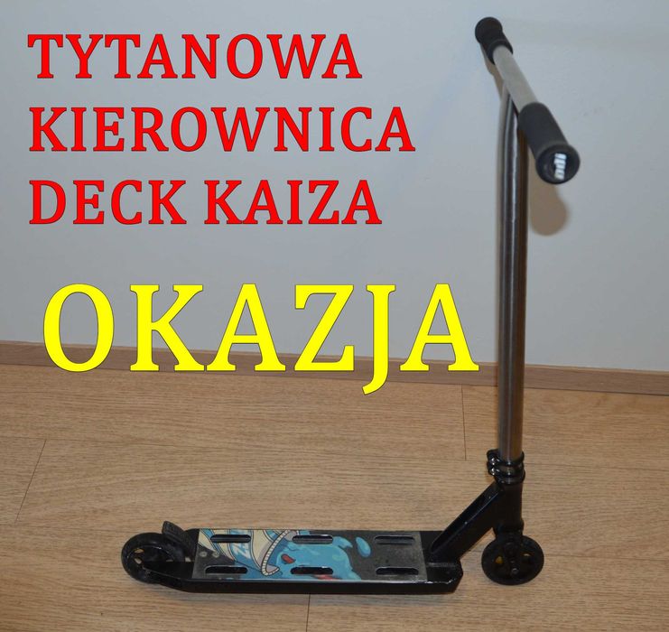 Hulajnoga wyczynowa Tytanowa kierownica Deck KAIZA Waga TYLKO 2,8 kg  ! Świetnie wyważona ! BEZ PĘKNIEĆ !