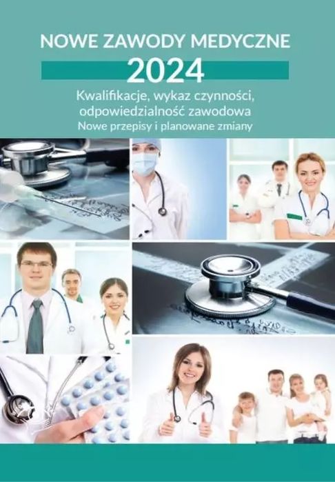 Nowe zawody medyczne 2024. Kwalifikacje, wykaz czynności, odpowiedzialność zawodowa. Wiedza i Praktyka. Nowy Produkt