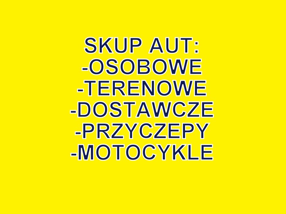 Skup aut Osobowe Dostawcze Chętnie kupimy twoje auto dziś za gotówkę osobowe dostawcze terenowe ładne zadbane uszkodzone