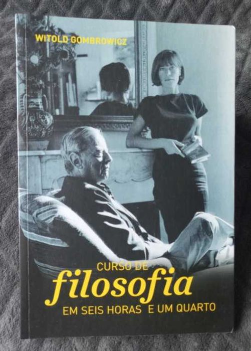 Witold Gombrowicz - Curso de Filosofia em Seis Horas e Um Quarto
