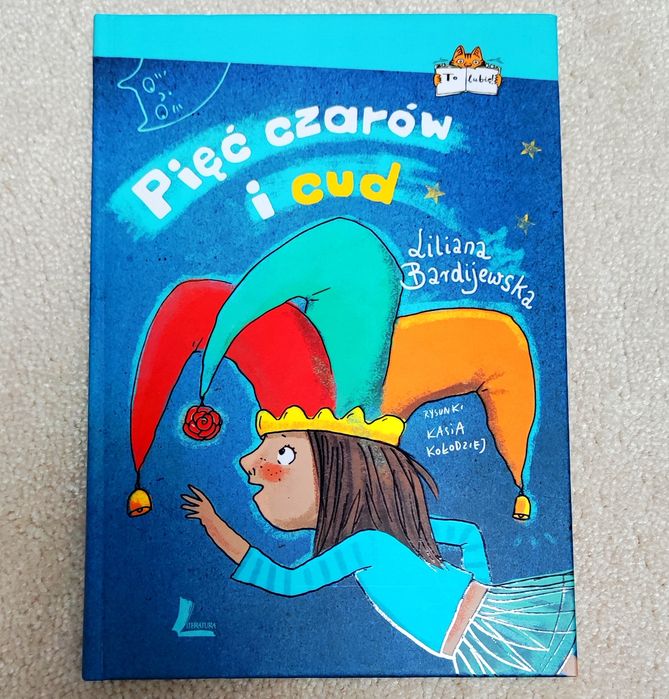 Pięć czarów i cud. Liliana Bardijewska.