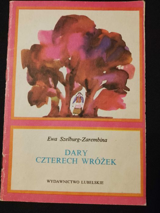Dary czterech wróżek. Ewa Szelburg-Zarembina