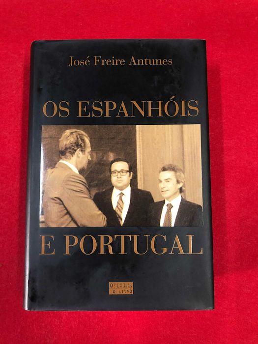Os espanhóis e Portugal - José Freire Antunes