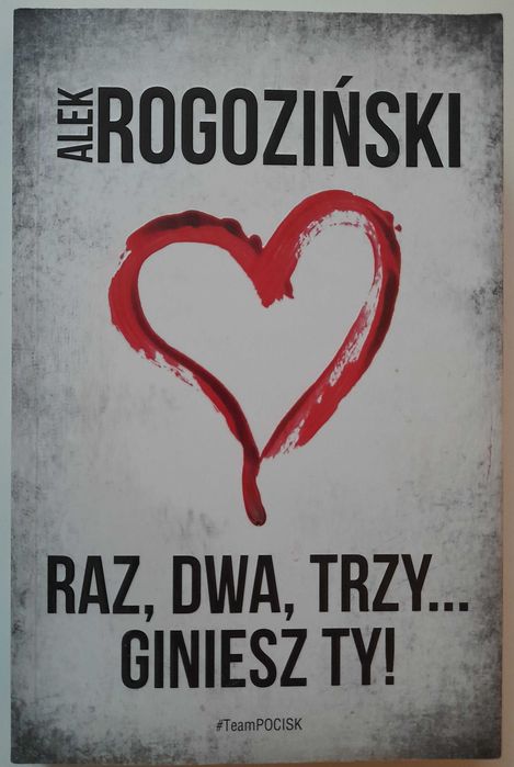Raz, dwa, trzy... giniesz ty! Alek Rogoziński kryminał, sensacja, thriller