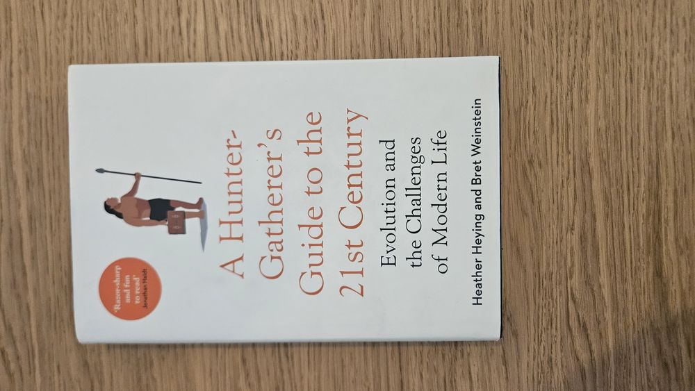 A Hunter-Gatherer's Guide to the 21st Century - Heying and Weinstein