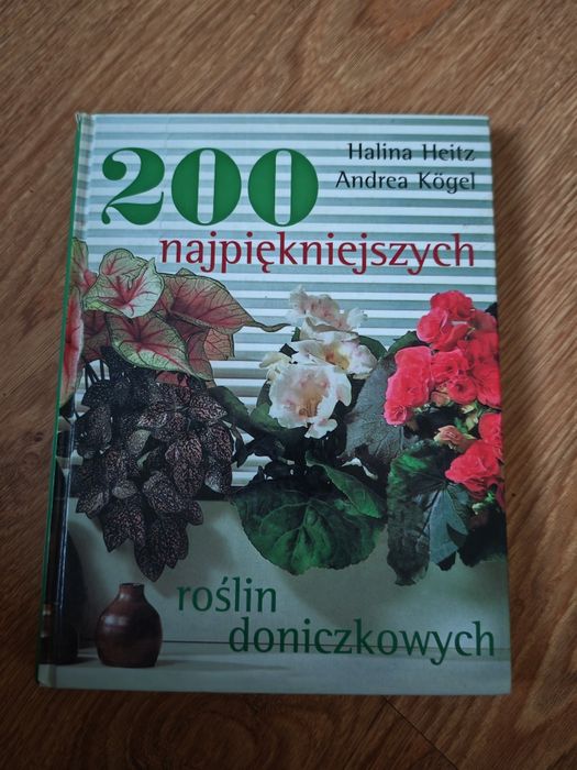 200 najpiękniejszych roślin doniczkowych Halina Heitz Andrea Kogel