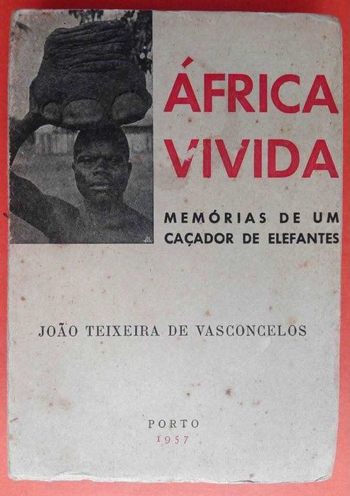 ÁFRICA VIVIDA - Memórias de um caçador de elefantes, de João Teixeira Vasconcelos