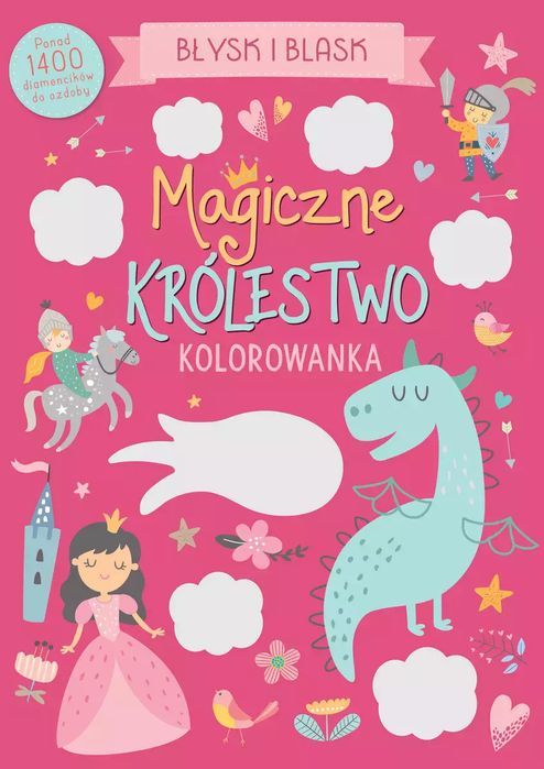 Błysk i blask. Magiczne królestwo. Kolorowanka. Nowy Produkt