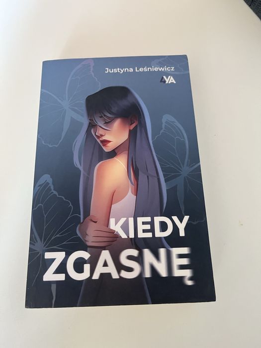 Kiedy zgasnę Justyna Leśniewicz