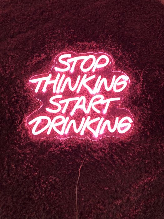 Neon Led Stop Thinking Start Drinking