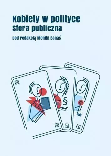 Kobiety W Polityce: Sfera Publiczna Red. Monika Banaś