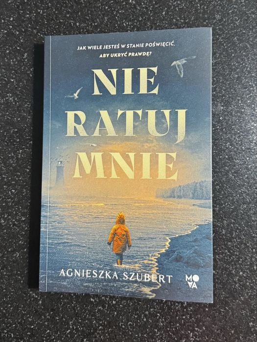 „Nie ratuj mnie” Agnieszka Szubert