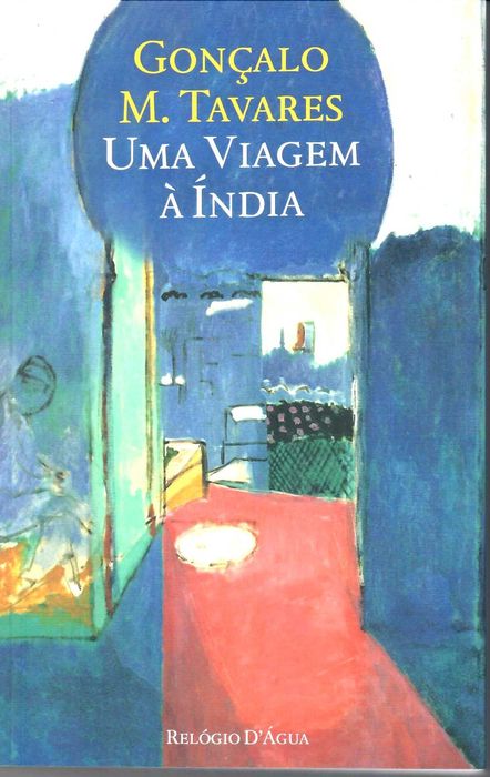 GONÇALO M TAVARES «Uma Viagem à Índia» Uma Obra Elogiada Mundialmente