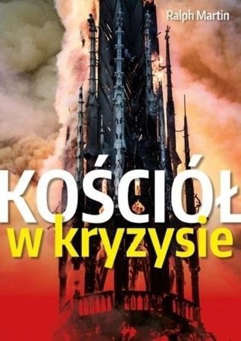 Kościół w kryzysie. Ścieżki wyjścia AA Ralph Martin Rok wydania:
