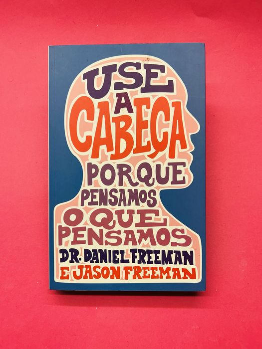 DR. DANIEL FREEMAN e JASON FREEMAN USE A CABEÇA A Forma como Pensamos