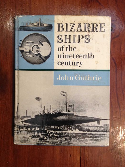 John Guthrie - Bizarre Ships of the nineteenth century