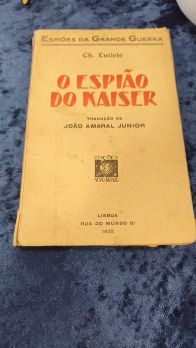 edição antiga do livro "O Espião do Kaiser" escrito por Ch. Lucieto. 
Título: "O Espião do Kaiser" (da série Espiões da Grande Guerra).
Editora: Ediçõ