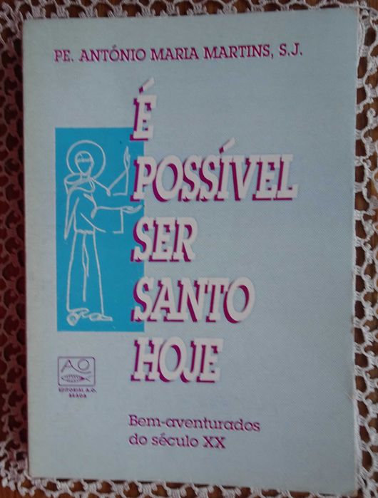 É Possível Ser Santo Hoje (Bem Aventurados do Século XX)