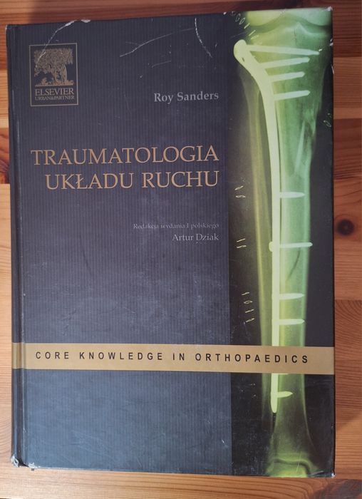 Traumatologia układu ruchu - Seria Core Knowledge in Orthopaedics