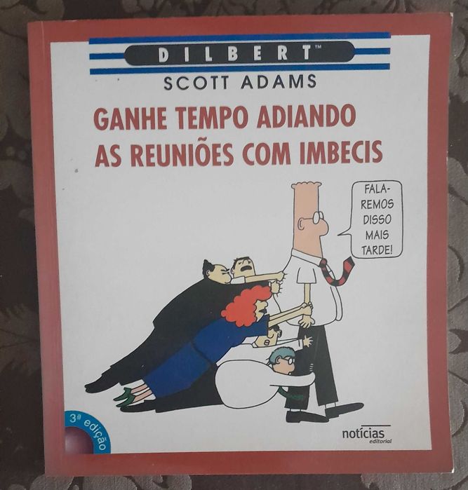 Dilbert - Scott Adams - Ganhe tempo adiando as reuniões com imbecis