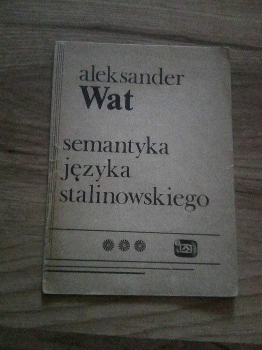 Aleksander Wat Semantyka języka stalinowskiego