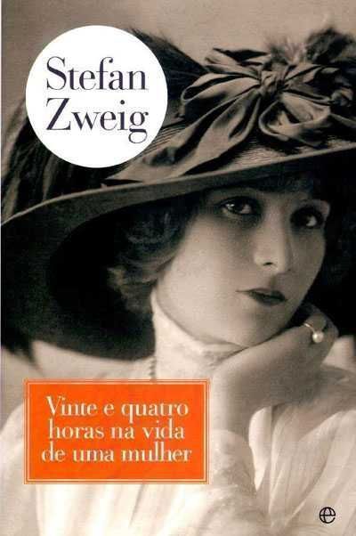 Vinte e Quatro Horas da Vida de Uma Mulher d Stefan Zweig [Portes Inc]