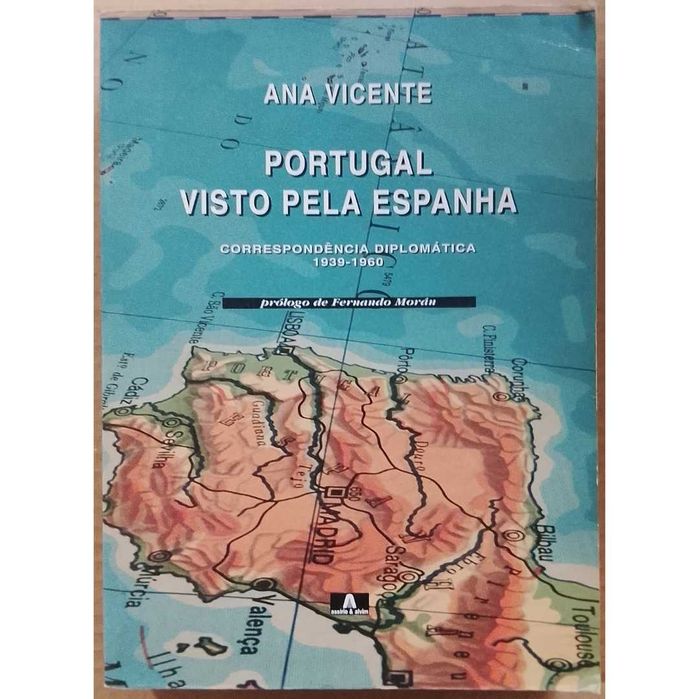 Ana Vicente: Portugal Visto Pela Espanha - Correspondência Diplomática