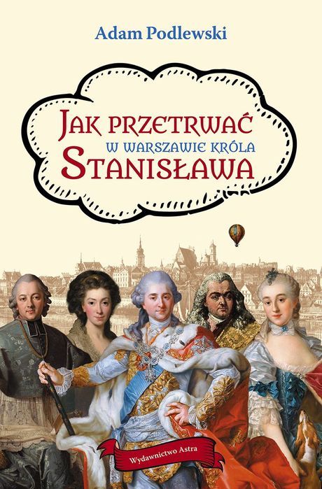 Jak Przetrwać W Warszawie Króla Stanisława Astra