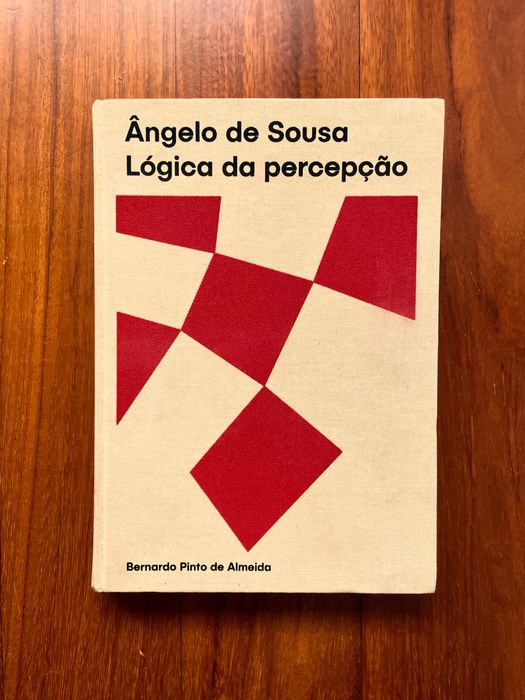Bernardo Pinto de Almeida - Ângelo de Sousa: Lógica da Percepção
