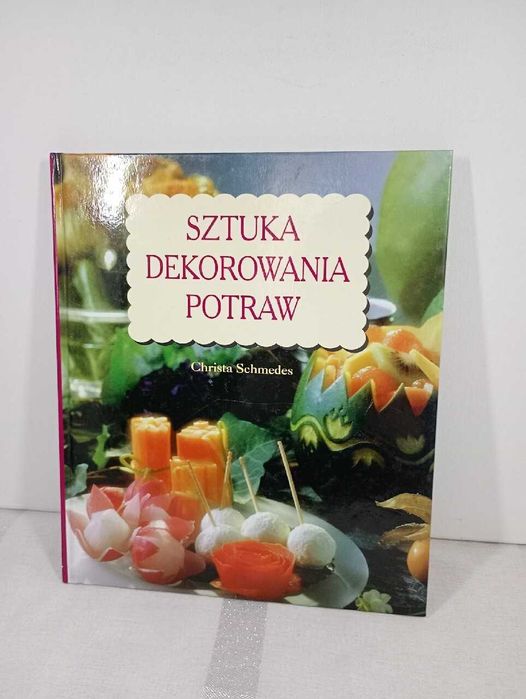 Sztuka dekorowania potraw. Christa Schmedes