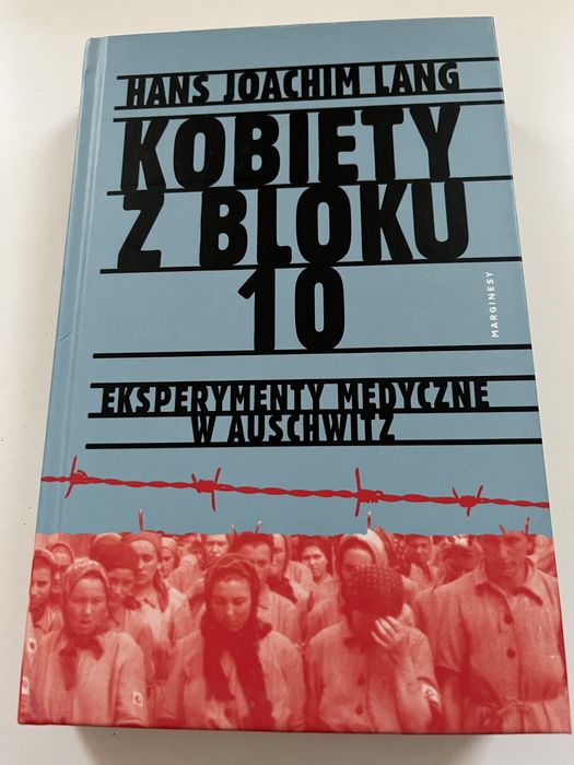 Kobiety z bloku 10 - eksperyment Auschwitz Hans Joachim Lang NOWA