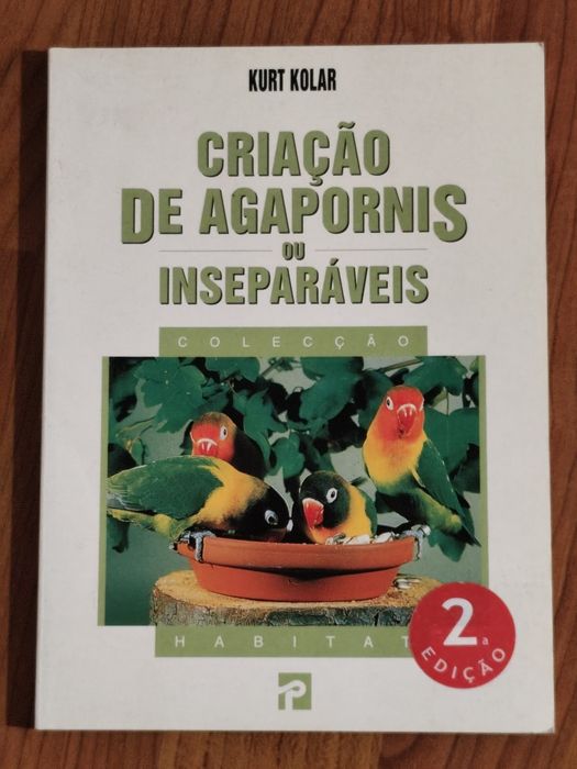Criação de Agapórnis ou Inseparáveis - Kurt Kolar