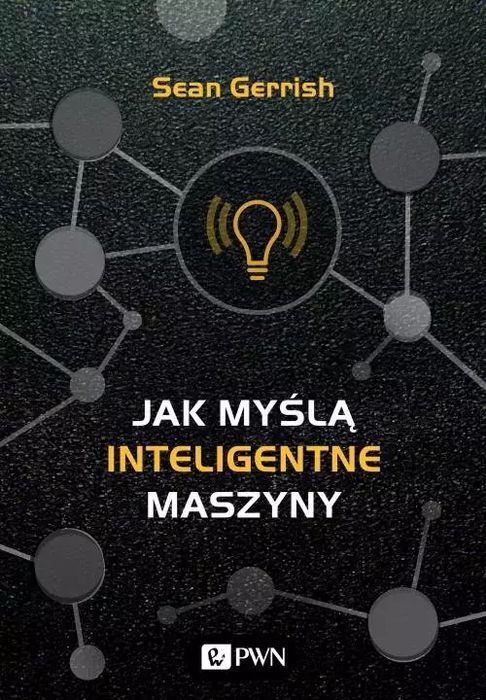 Jak myślą inteligentne maszyny. Wydawnictwo Naukowe PWN