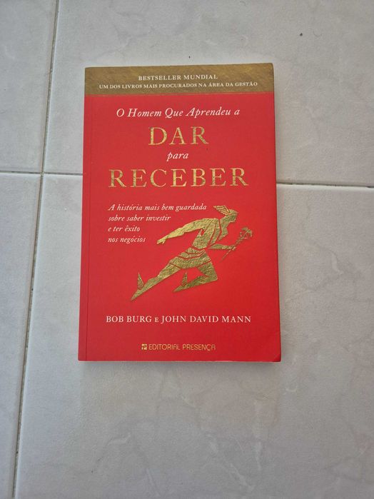 O Homem que Aprendeu a Dar para Receber de Bob Burg e John David Mann