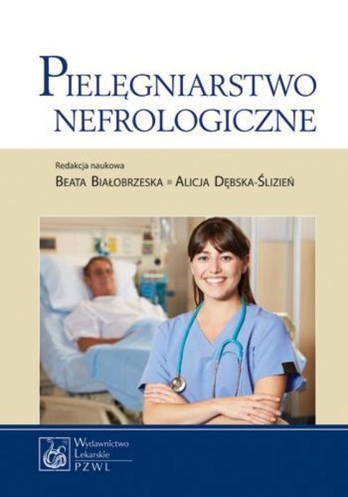 Pielęgniarstwo nefrologiczne PZWL Beata Białobrzeska, Alicja Dębska