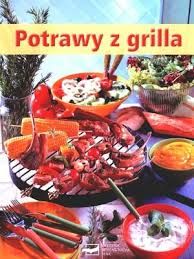 Potrawy z grilla - Praca zbiorowa