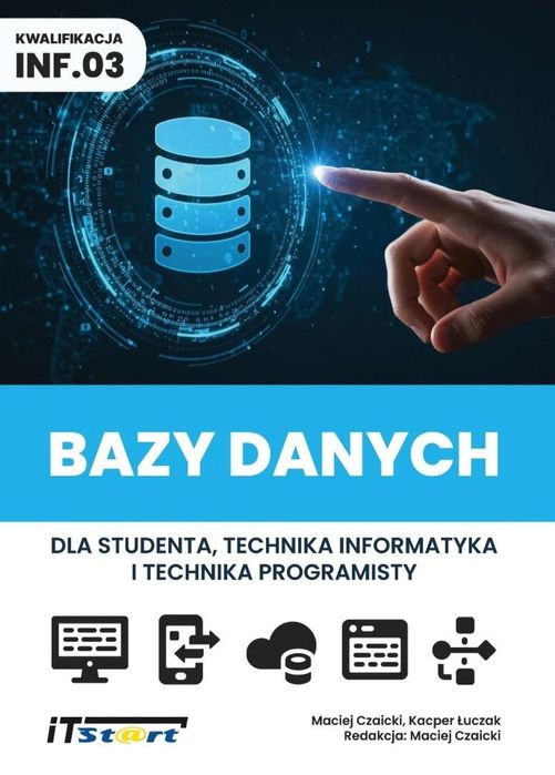 Bazy danych dla studenta i technika. kw INF.03 iTstart praca zbiorowa
