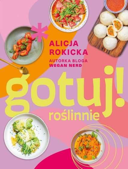 Gotuj roślinnie Alicja Rokicka
