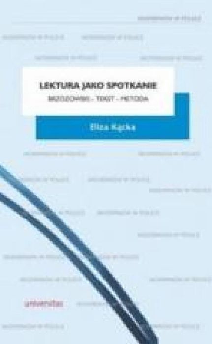 Lektura jako spotkanie. Brzozowski - tekst - metod Universitas Eliza K